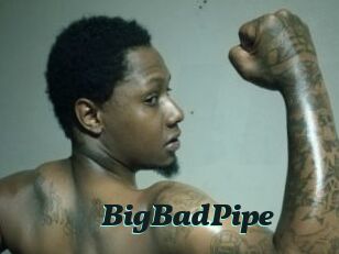 BigBadPipe