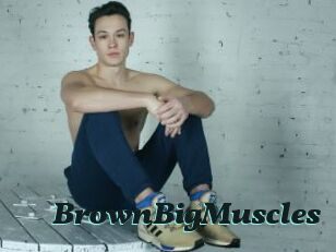 BrownBigMuscles