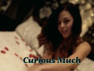 Curious_Much