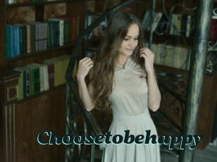 Choosetobehappy