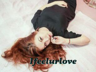 Ifeelurlove