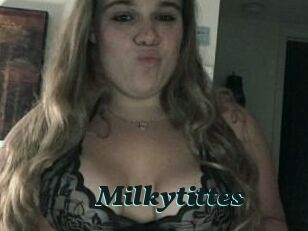 Milkytittes