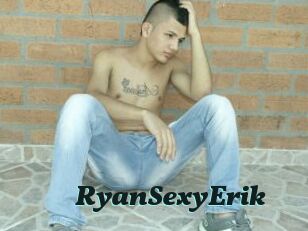 RyanSexyErik