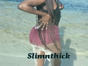 Slimnthick