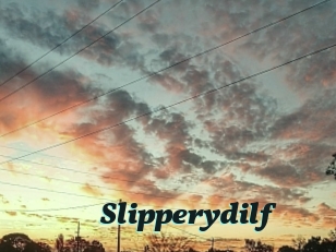 Slipperydilf