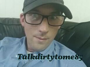 Talkdirtytome85