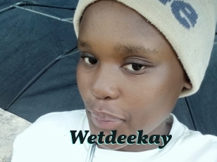 Wetdeekay